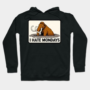 I Hate Mondays Mammoth Hoodie